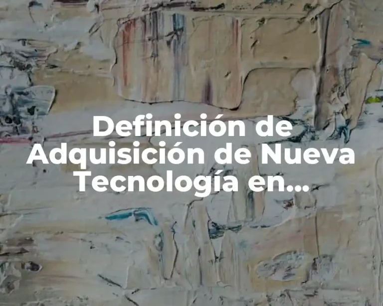 Definición de Adquisición de Nueva Tecnología en Consultoría