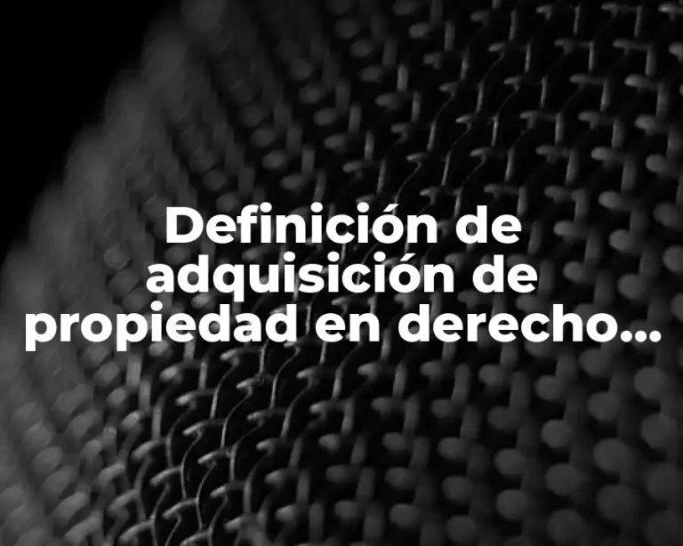 Definición de adquisición de propiedad en derecho administrativo