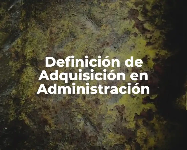 Definición de Adquisición en Administración