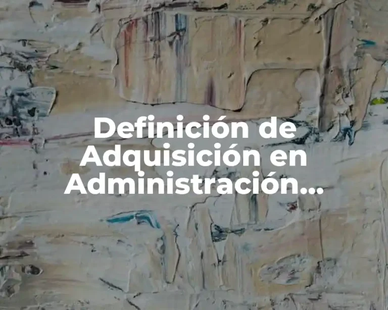 Definición de Adquisición en Administración Financiera
