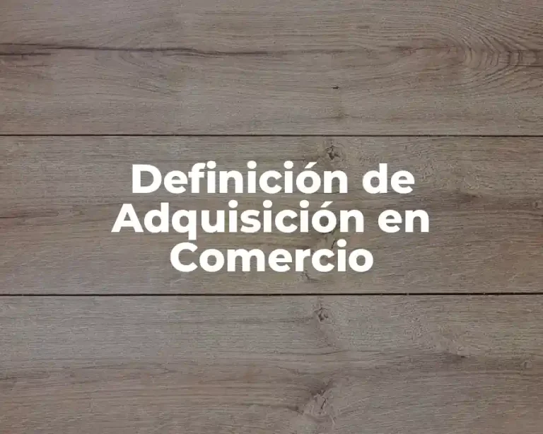 Definición de Adquisición en Comercio