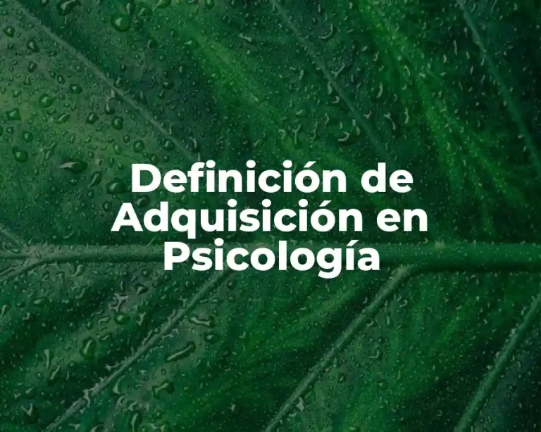 Definición de Adquisición en Psicología