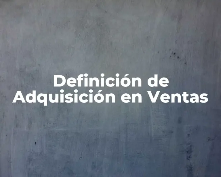 Definición de Adquisición en Ventas