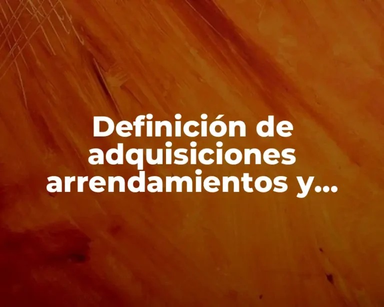 Definición de adquisiciones arrendamientos y servicios