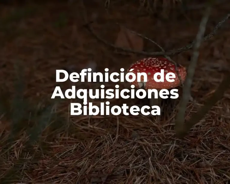 Definición de Adquisiciones Biblioteca
