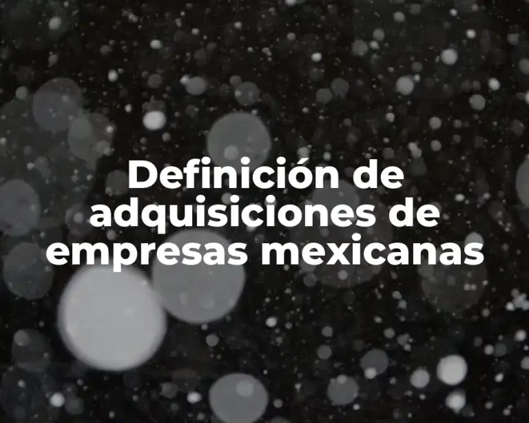 Definición de adquisiciones de empresas mexicanas
