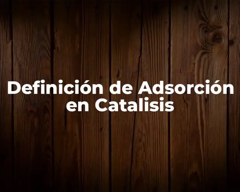 Definición de Adsorción en Catalisis