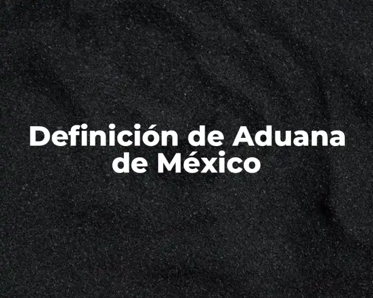 Definición de Aduana de México