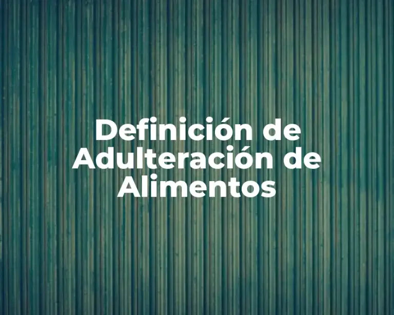 Definición de Adulteración de Alimentos