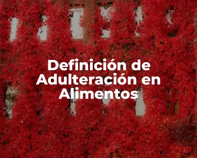 Definición de Adulteración en Alimentos