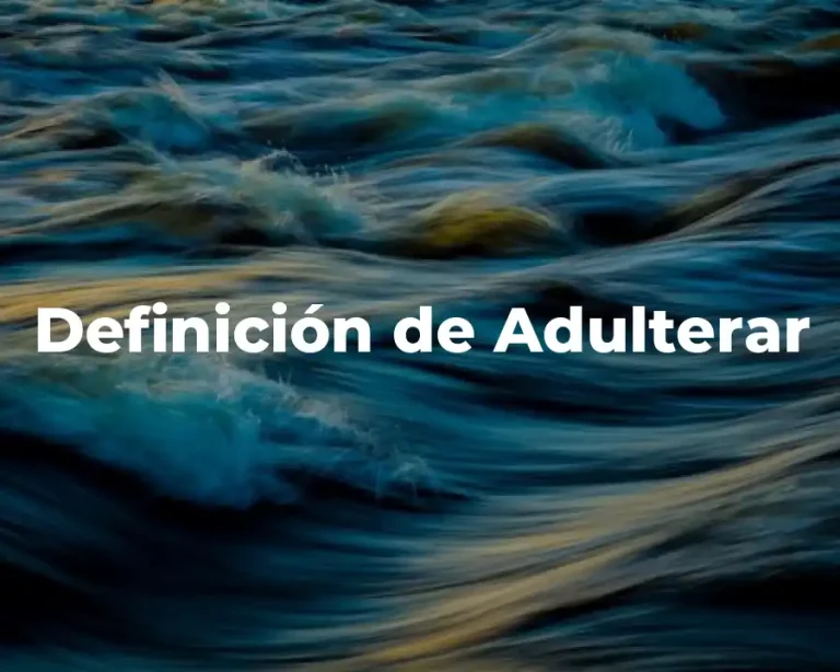Definición de Adulterar