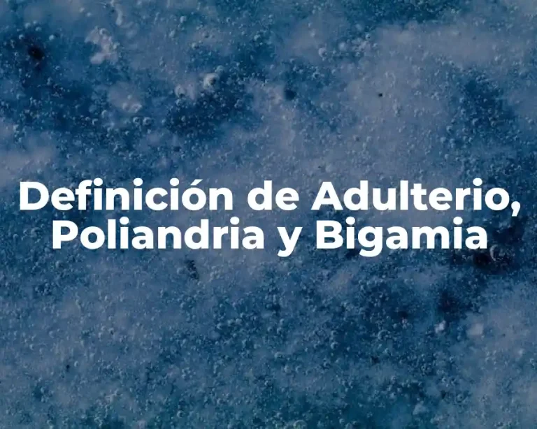 Definición de Adulterio, Poliandria y Bigamia