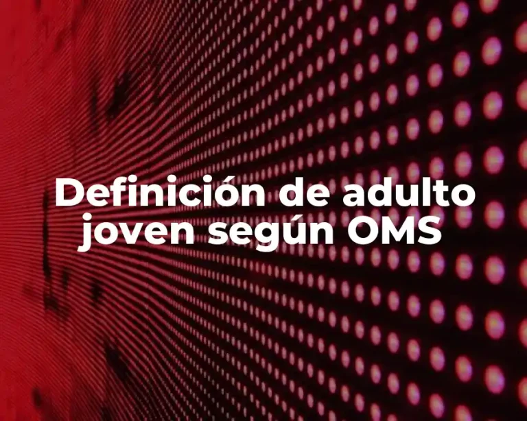 Definición de adulto joven según OMS