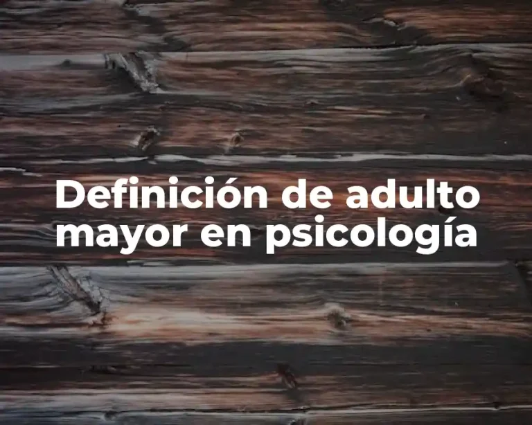 Definición de adulto mayor en psicología