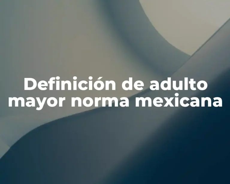 Definición de adulto mayor norma mexicana