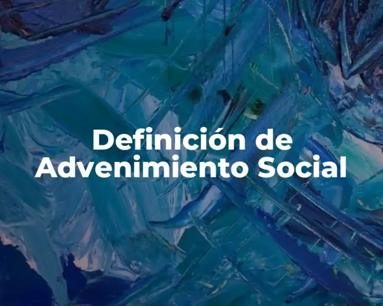 Definición de Advenimiento Social