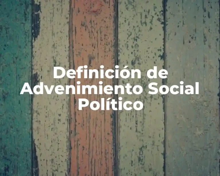 Definición de Advenimiento Social Político