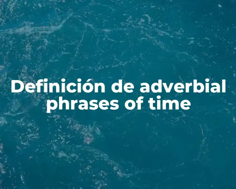 Definición de adverbial phrases of time
