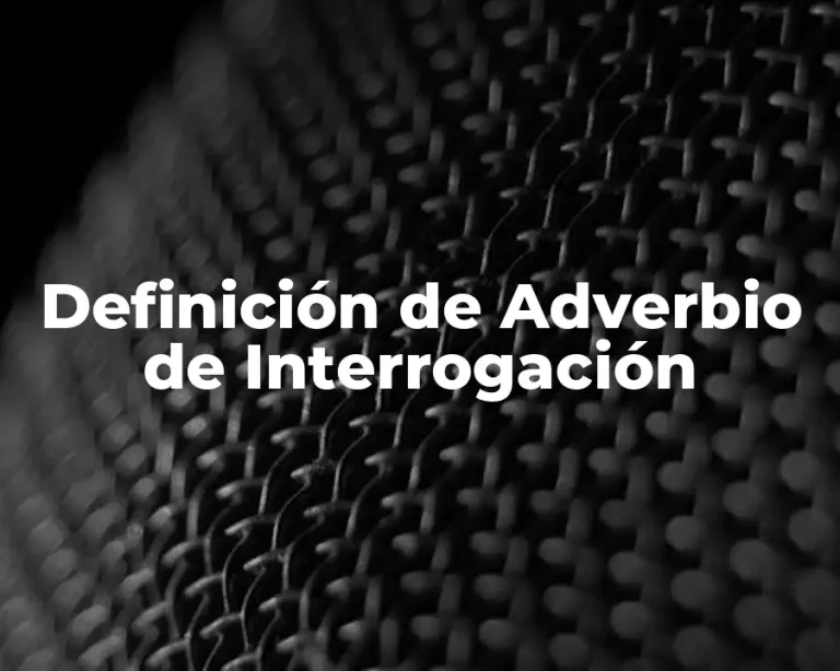 Definición de Adverbio de Interrogación