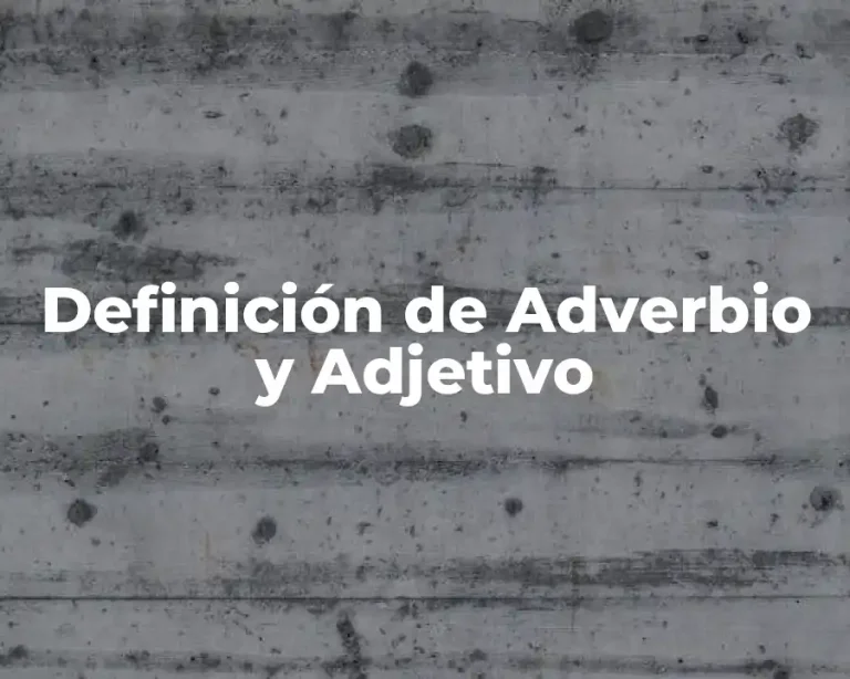 Definición de Adverbio y Adjetivo
