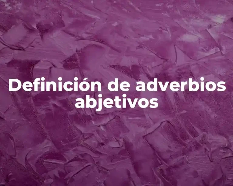 Definición de adverbios abjetivos