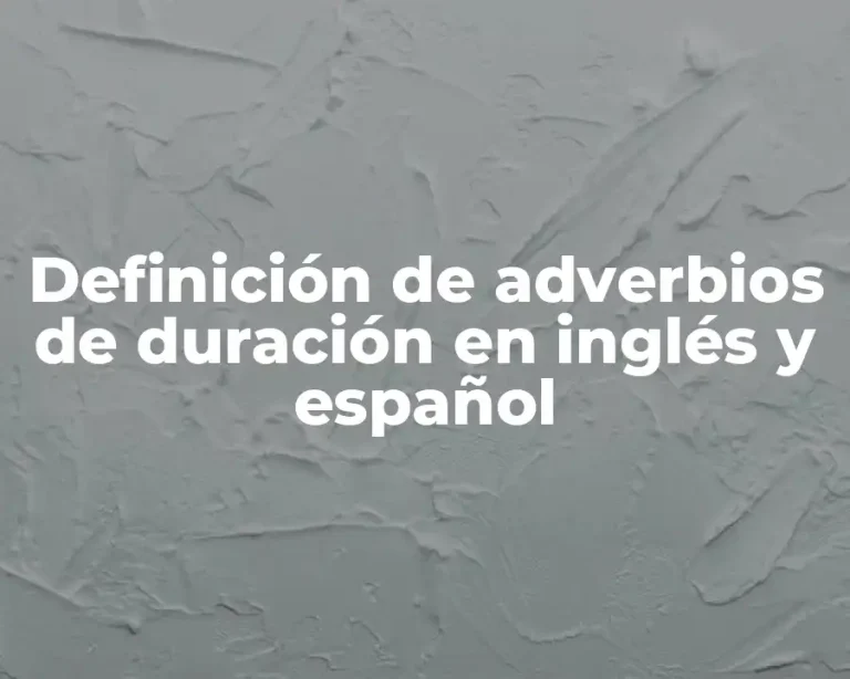 Definición de adverbios de duración en inglés y español