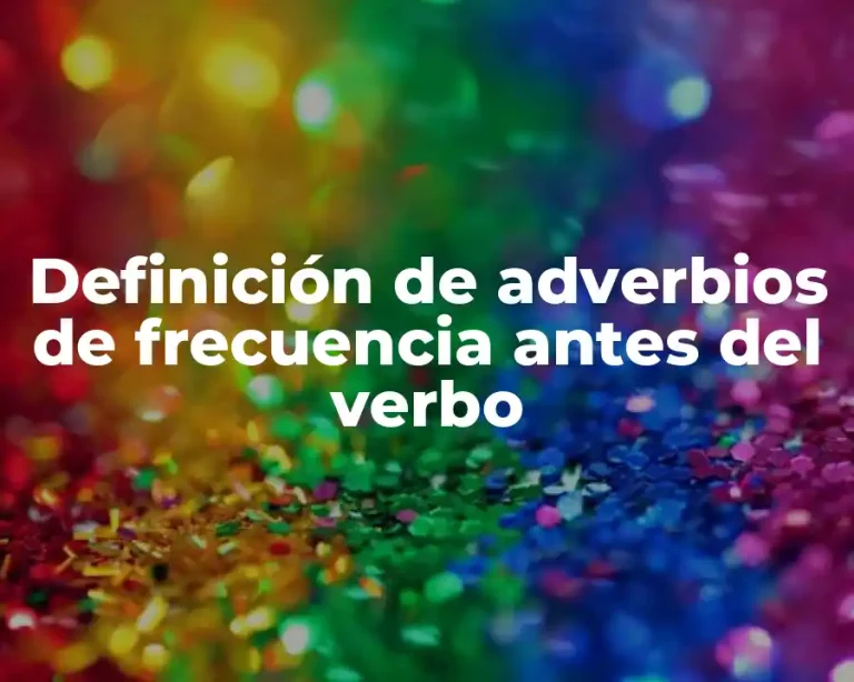 Definición de adverbios de frecuencia antes del verbo