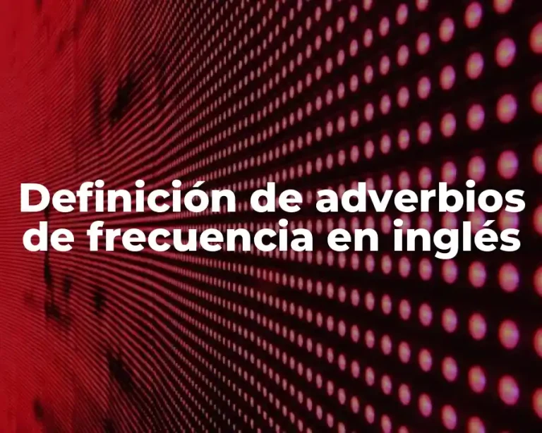 Definición de adverbios de frecuencia en inglés