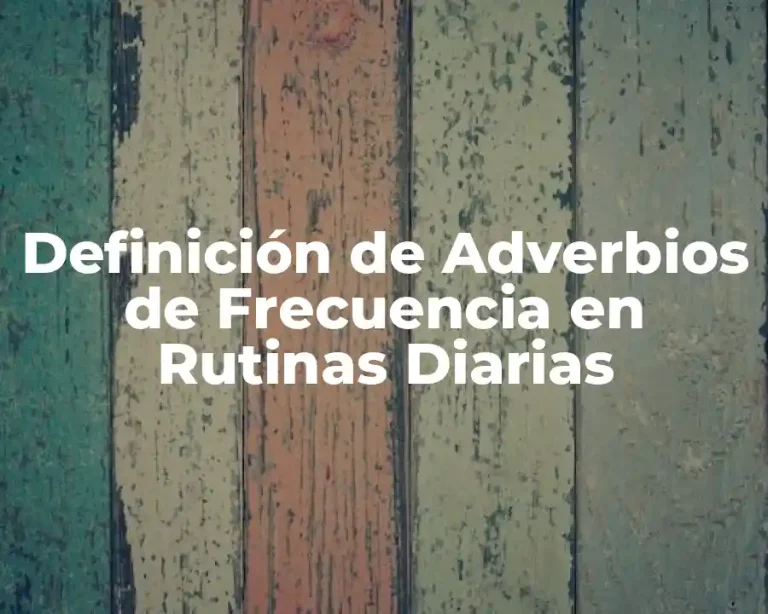 Definición de Adverbios de Frecuencia en Rutinas Diarias