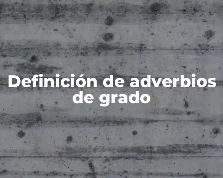 Definición de adverbios de grado
