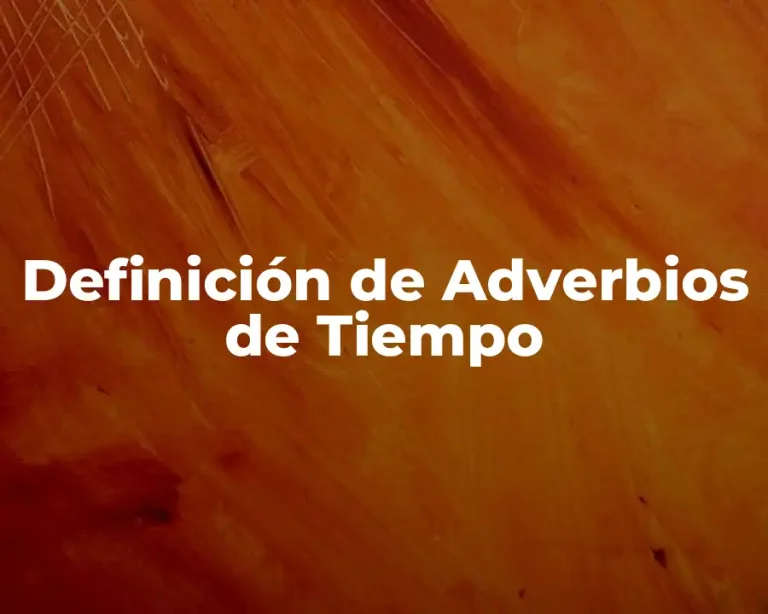 Definición de Adverbios de Tiempo