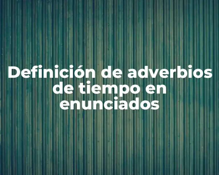 Definición de adverbios de tiempo en enunciados