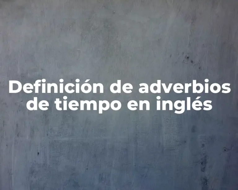 Definición de adverbios de tiempo en inglés