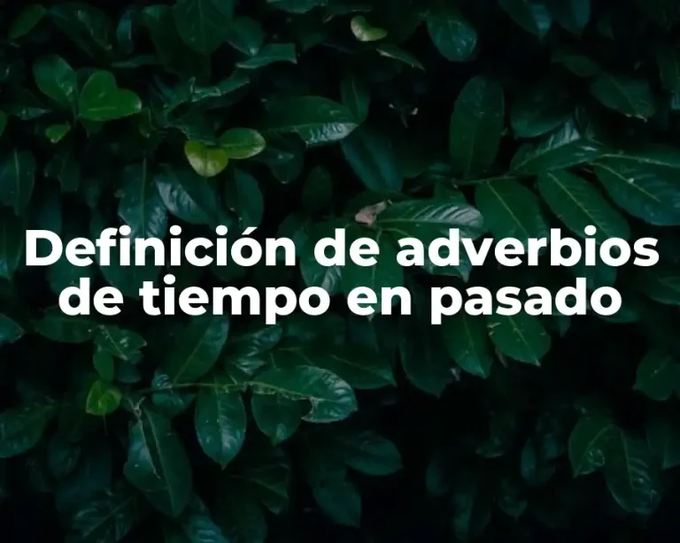 Definición de adverbios de tiempo en pasado