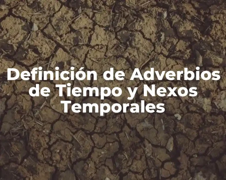 Definición de Adverbios de Tiempo y Nexos Temporales