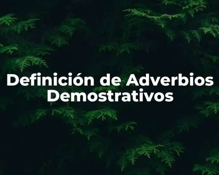 Definición de Adverbios Demostrativos