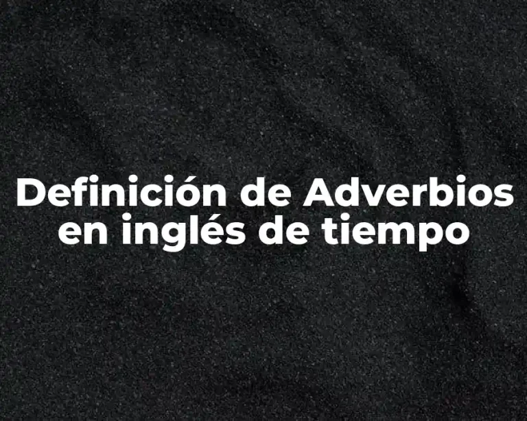 Definición de Adverbios en inglés de tiempo
