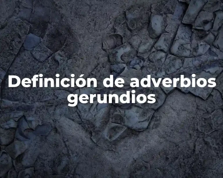 Definición de adverbios gerundios