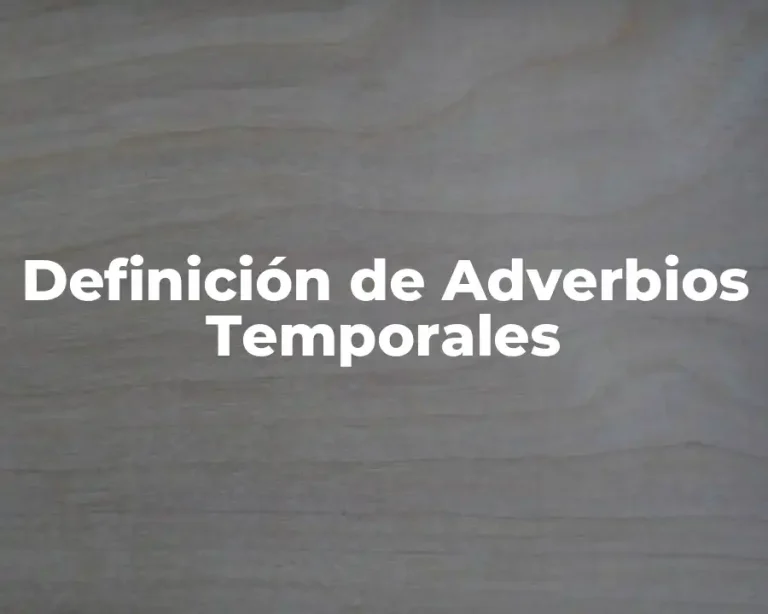 Definición de Adverbios Temporales