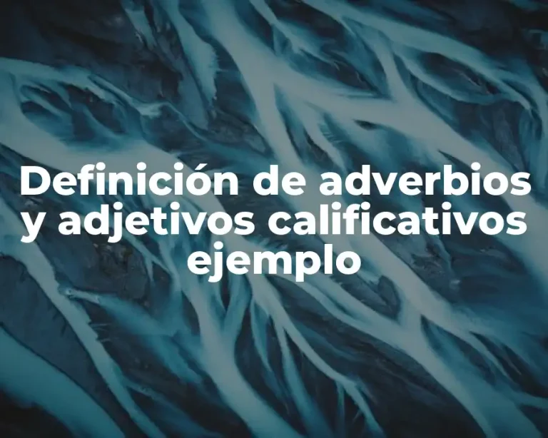 Definición de adverbios y adjetivos calificativos ejemplo
