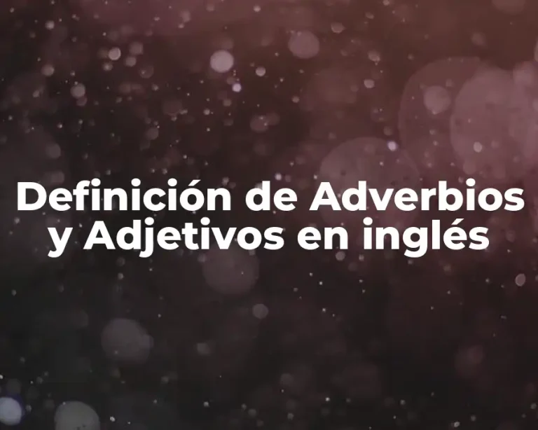Definición de Adverbios y Adjetivos en inglés