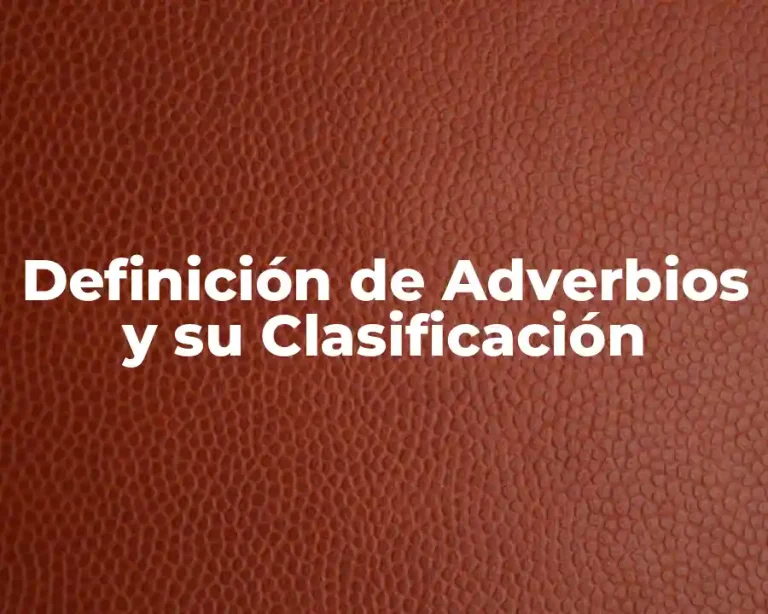 Definición de Adverbios y su Clasificación