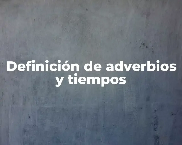 Definición de adverbios y tiempos