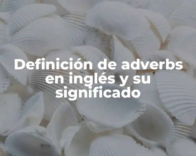 Definición de adverbs en inglés y su significado