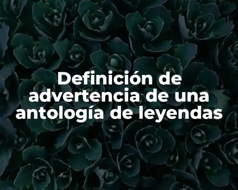 Definición de advertencia de una antología de leyendas