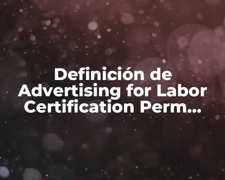 Definición de Advertising for Labor Certification Perm Program