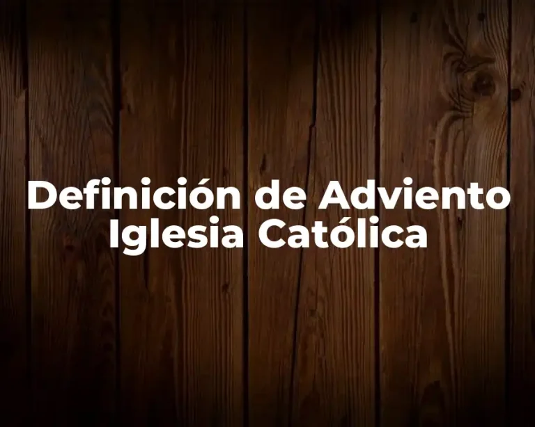 Definición de Adviento Iglesia Católica