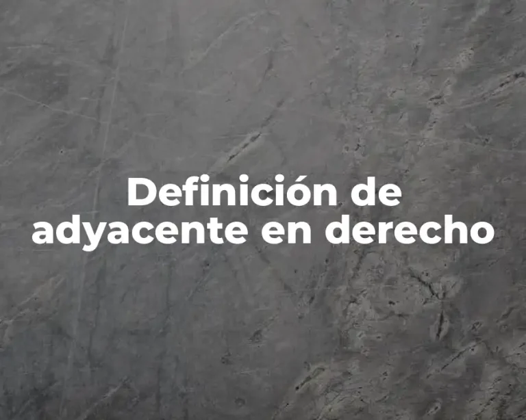 Definición de adyacente en derecho