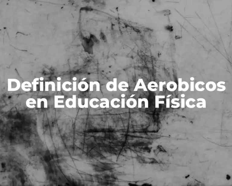 Definición de Aerobicos en Educación Física