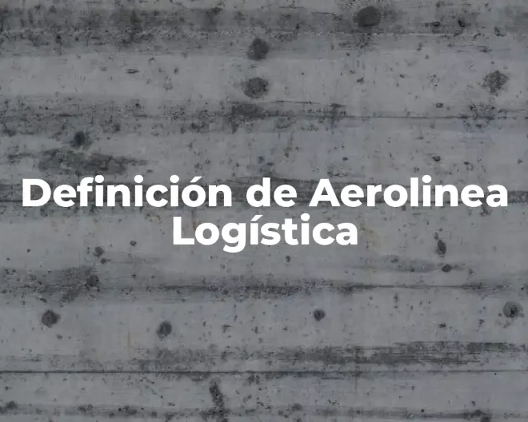Definición de Aerolinea Logística